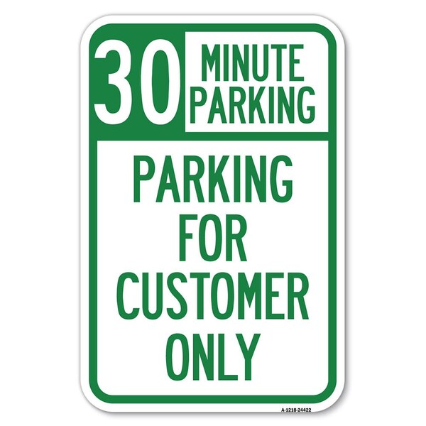 Signmission 30 Minutes Parking-Parking for Customers Only Heavy-Gauge Alum. Sign, 12" x 18", A-1218-24422 A-1218-24422 - main